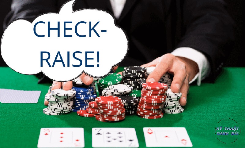 Check Raise trong Poker: Lợi ích của chiến thuật Check Raise