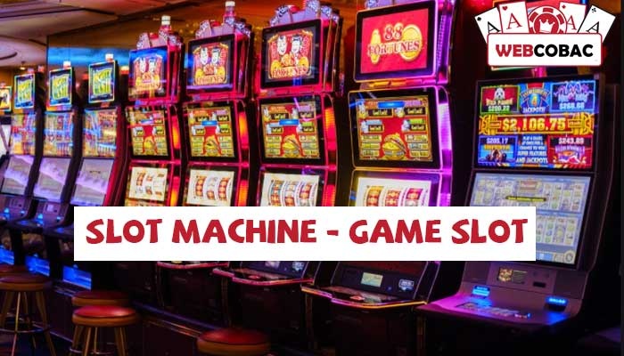 Slot Machine là gì? Mẹo chơi Slot Machine luôn thắng