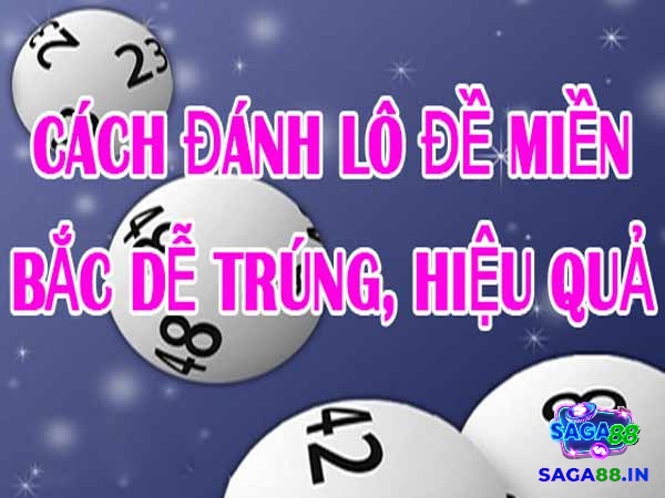 Cách đánh lô đề miền Bắc có cách tính cụ thể ra sao?