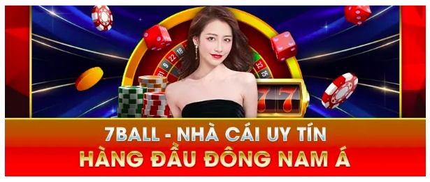 7ball - Cổng game cá cược trực tuyến hàng đầu tại Việt Nam