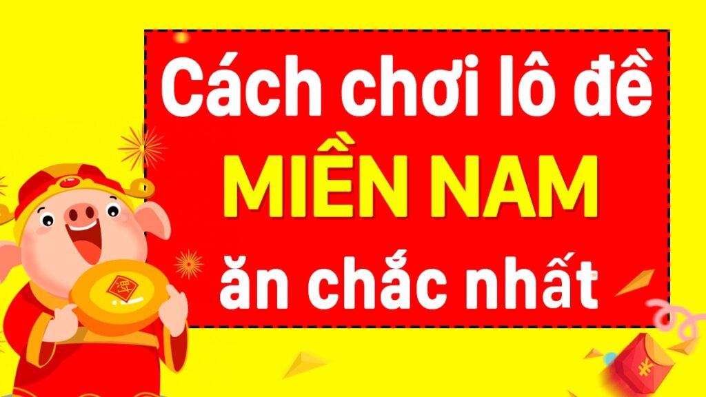 Cách đánh lô đề miền Nam: Hướng dẫn chi tiết và đầy đủ nhất