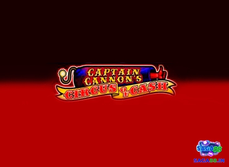 Captain Cannon’s Circus: Slot Jackpot về chủ đề rạp xiếc